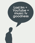 YouTube + Last.fm